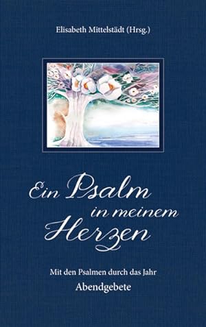 Bild des Verkufers fr Ein Psalm in meinem Herzen: Mit den Psalmen durch das Jahr zum Verkauf von Gerald Wollermann