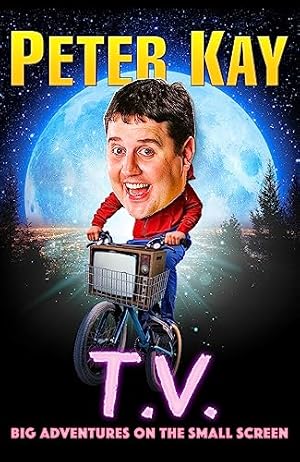 Bild des Verkufers fr T.V.: Big Adventures on the Small Screen " Dive into the humour of comedian and bestselling author of The Sound of Laughter Peter Kay with his 2023 autobiography zum Verkauf von WeBuyBooks 2