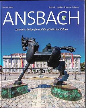 Ansbach : Stadt der Markgrafen und des fränkischen Rokoko.