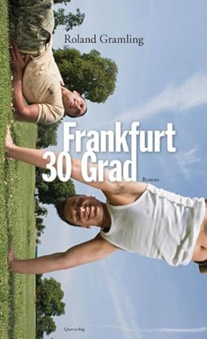 Bild des Verkufers fr Frankfurt 30 Grad : Roman Roland Gramling zum Verkauf von Antiquariat Buchhandel Daniel Viertel