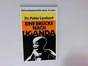 Imagen del vendedor de Eine Brcke nach Uganda Tatsachenbericht eines Arztes a la venta por Antiquariat Buchhandel Daniel Viertel