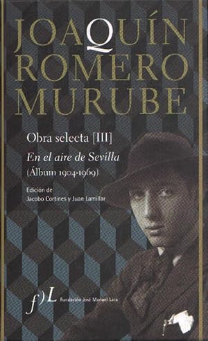 Immagine del venditore per JOAQUIN ROMERO MURUBE OBRA SELECTA III, EN EL AIRE DE SEVILLA (LBUM 1904-1969) venduto da Librera Raimundo
