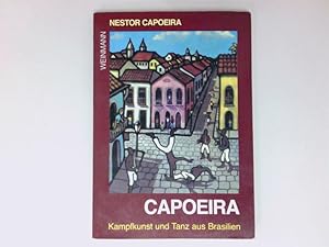 Bild des Verkufers fr Capoeira : Kampfkunst und Tanz aus Brasilien von Nestor Capoeira. bers. aus dem Portug.: Gerhard Schmitt zum Verkauf von Antiquariat Buchhandel Daniel Viertel