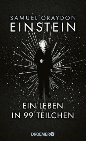 Bild des Verkufers fr Einstein: Ein Leben in 99 Teilchen | Ein erfrischend neuer Blick auf das Leben des grten Genies des 20. Jahrhunderts zum Verkauf von Studibuch