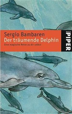 Bild des Verkufers fr Der trumende Delphin: Eine magische Reise zu dir selbst (Piper Taschenbuch, Band 3876) eine magische Reise zu dir selbst zum Verkauf von Antiquariat Buchhandel Daniel Viertel