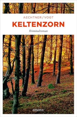 Seller image for Keltenzorn : Kriminalroman Belinda Vogt ; Uli Aechtner for sale by Antiquariat Buchhandel Daniel Viertel