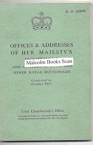 Offices & Addresses of Her Majesty’s Household and Officers of State and other Royal Households c...