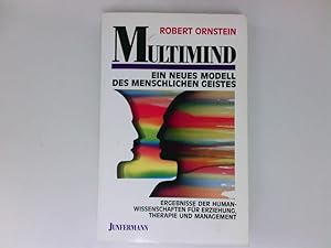 Imagen del vendedor de Multimind : ein neues Konzept des menschlichen Geistes ; Ergebnisse der Humanwissenschaften fr Erziehung, Therapie und Management Robert Ornstein. Aus d. Amerikan. von Michael Rinast a la venta por Antiquariat Buchhandel Daniel Viertel