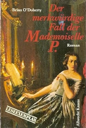 Immagine del venditore per Der merkwrdige Fall der Mademoiselle P. : Roman Brian O'Doherty. Dt. von Anne Rademacher venduto da Antiquariat Buchhandel Daniel Viertel