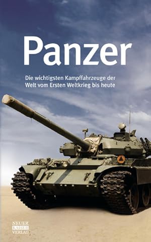 Imagen del vendedor de Panzer : die wichtigsten Kampffahrzeuge der Welt vom ersten Weltkrieg bis heute [bers.: Martin Kbele] a la venta por Antiquariat Buchhandel Daniel Viertel