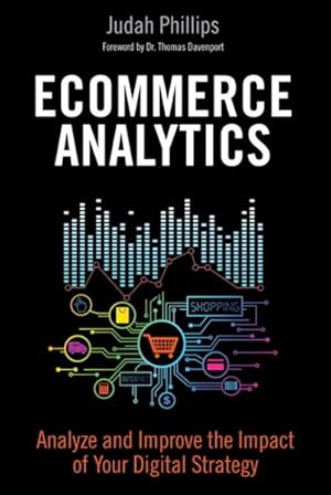 Image du vendeur pour Ecommerce Analytics : Analyze and Improve the Impact of Your Digital Strategy mis en vente par GreatBookPricesUK