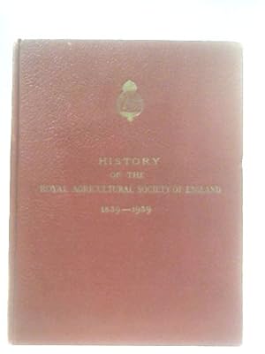 Bild des Verkufers fr The History of the Royal Agricultural Society of England 1839-1939 zum Verkauf von World of Rare Books