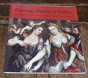 Image du vendeur pour Painting, Passion and Politics: Masterpieces on Loan from the State Hermitage Museum, St.Petersburg mis en vente par CHESIL BEACH BOOKS