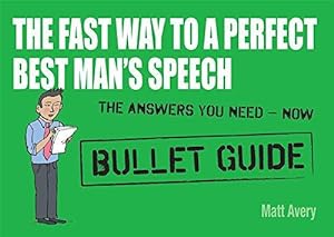 Seller image for The Fast Way to a Perfect Best Man's Speech: Bullet Guides for sale by WeBuyBooks 2