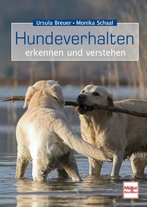 Hundeverhalten - erkennen und verstehen Ursula Breuer ; Monika Schaal