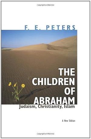 Seller image for The Children of Abraham " Judaism, Christianity, Islam " New Edition (Princeton Classic Editions) for sale by WeBuyBooks