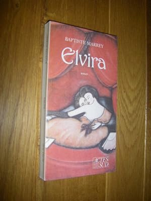 Elvira, suivi de Edda H. ou la derniere marechale. Operas/Roman