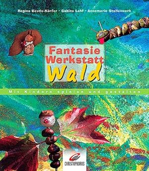 Imagen del vendedor de Fantasiewerkstatt Wald Mit Kindern spielen und gestalten a la venta por SIGA eG