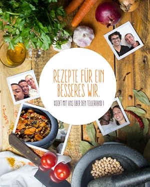 Rezepte für ein besseres Wir : das Kochbuch = Recipes for a better us ÜberdenTellerrandkochen. [N...