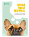 Imagen del vendedor de En qu piensa mi perro? a la venta por Agapea Libros