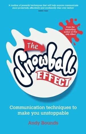 Seller image for The Snowball Effect: Communication Techniques to Make You Unstoppable for sale by WeBuyBooks
