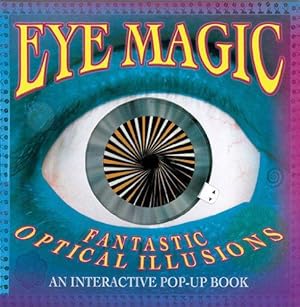 Bild des Verkufers fr Eye Magic: Fantastic Optical Illusions zum Verkauf von WeBuyBooks