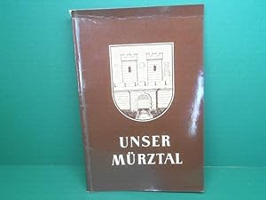 Unser Mürztal. Ausgearbeitet von einer Lehrerarbeitsgemeinschaft des Bezirkes Mürzzuschlag.