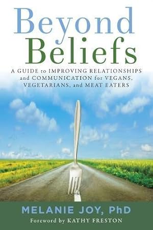 Image du vendeur pour Beyond Beliefs: A Guide to Improving Relationships and Communication for Vegans, Vegetarians, and Meat Eaters mis en vente par WeBuyBooks