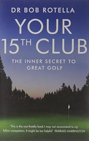 Bild des Verkufers fr Your 15th Club: The Inner Secret to Great Golf zum Verkauf von WeBuyBooks