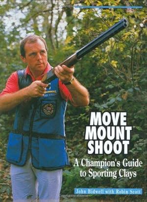 Seller image for Move, Mount, Shoot: A Champion's Guide to Sporting Clays for sale by WeBuyBooks