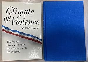 Climate of Violence The French Literary Tradition From Baudelaire to the Present