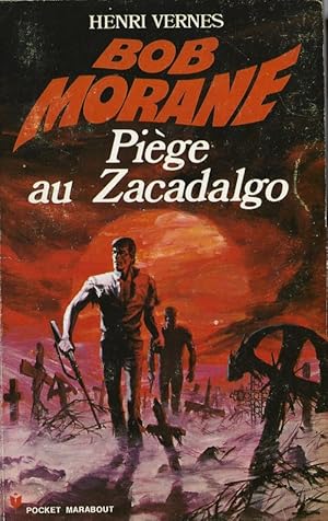 Image du vendeur pour Bob Morane : Pige au Zacadalgo. mis en vente par Librairie Victor Sevilla