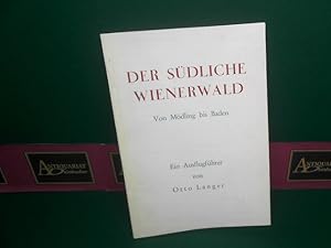 Bild des Verkufers fr Der sdliche Wienerwald. Von Mdling bis Baden. zum Verkauf von Antiquariat Deinbacher