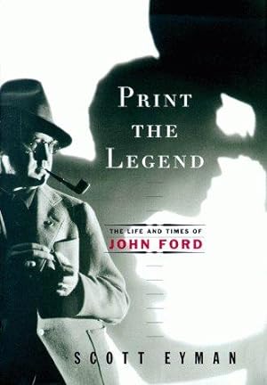 Bild des Verkufers fr Print the Legend: The Life and Times of John Ford zum Verkauf von WeBuyBooks