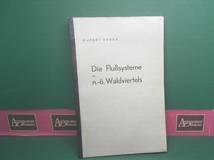 Seller image for Die Flusysteme des n.-. Waldviertels. Ein Beitrag zu ihrer Entwicklungsgeschichte. for sale by Antiquariat Deinbacher