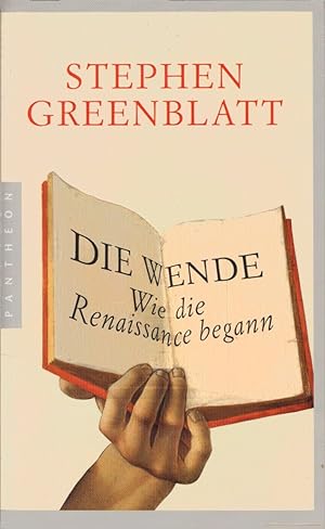 Die Wende : wie die Renaissance begann. Stephen Greenblatt. Aus dem Engl. von Klaus Binder