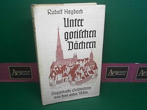 Bild des Verkufers fr Unter gotischen Dchern - Sagenhafte Geschichten aus dem alten Wien. zum Verkauf von Antiquariat Deinbacher