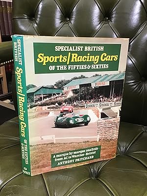 Specialist British Sports/Racing Cars of the Fifties & Sixties: A marque by marque analysis from ...