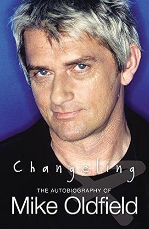 Imagen del vendedor de Changeling: The Autobiography of Mike Oldfield a la venta por WeBuyBooks