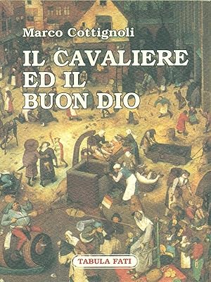 Bild des Verkufers fr Il cavaliere ed il buon Dio zum Verkauf von Librodifaccia