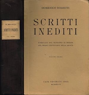 Scritti inediti Pubblicati dal Municipio di Trieste nel primo centenario della morte - Volume Primo