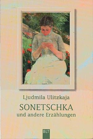 Imagen del vendedor de Sonetschka und andere Erzhlungen. Ljudmila Ulitzkaja. Aus dem Russ. von Ganna-Maria Braungardt / BLT ; Bd. 92016 a la venta por Schrmann und Kiewning GbR