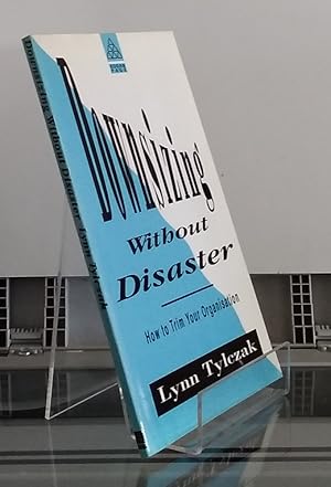 Seller image for Downsizing without Disaster. How to Trim your Organization for sale by Librera Dilogo