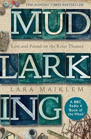 Seller image for Mudlarking: Lost and Found on the River Thames for sale by WeBuyBooks