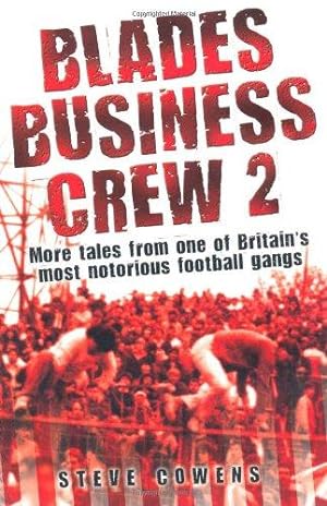 Bild des Verkufers fr Blades Business Crew II: More Tales from One of Britain's Most Notorious Football Gangs zum Verkauf von WeBuyBooks