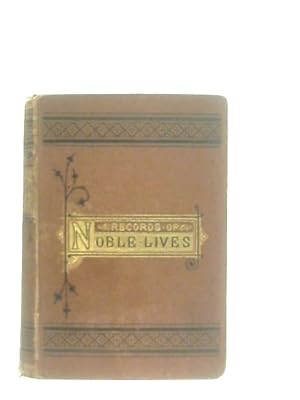 Bild des Verkufers fr Records of Noble Lives: A Book of Notable English Biographies zum Verkauf von World of Rare Books