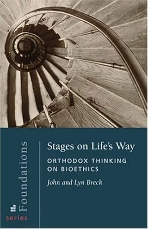 Seller image for Stages on Life's Way: Orthodox Thinking on Bioethics (Foundations) (Foundations, 1) for sale by Redux Books
