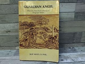 Seller image for Guardian Angel: What You Must Know about God's Design for Women by Skip Moen (2010-11-18) for sale by Archives Books inc.