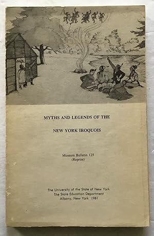 Seller image for Myths and Legends of the New York Iroquois. Museum Bulletin 125. [reprint] for sale by Monkey House Books