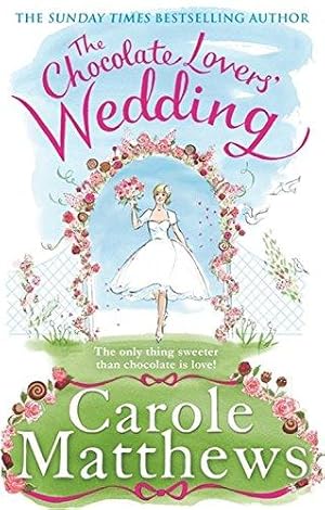 Immagine del venditore per The Chocolate Lovers' Wedding: the feel-good, romantic, fan-favourite series from the Sunday Times bestseller venduto da WeBuyBooks 2